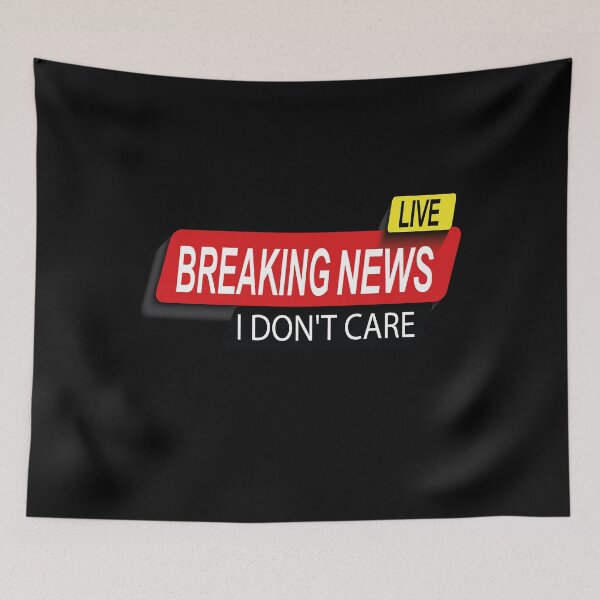 Item preview, Live funny Breaking News I Don't Care Funny Gift For Men Women designed and sold by thenewall.