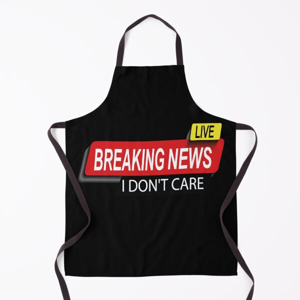 Item preview, Live funny Breaking News I Don't Care Funny Gift For Men Women designed and sold by thenewall.