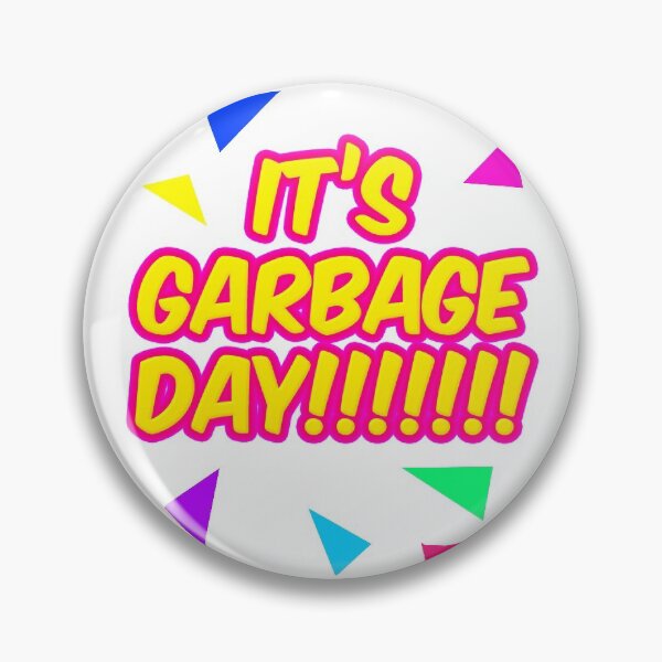 Item preview, IT'S GARBAGE DAY!!! designed and sold by Poobworld.