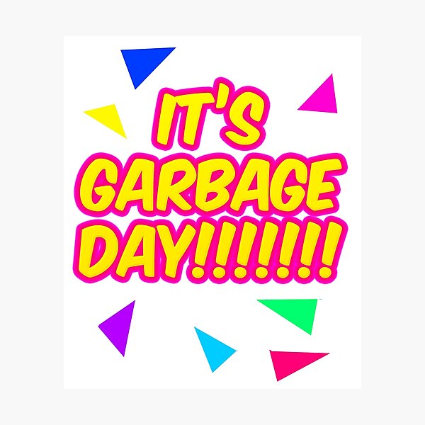Item preview, IT'S GARBAGE DAY!!! designed and sold by Poobworld.