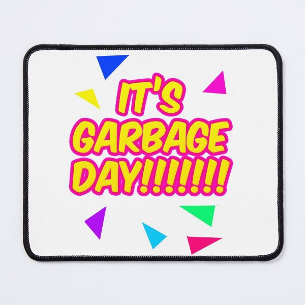Item preview, IT'S GARBAGE DAY!!! designed and sold by Poobworld.