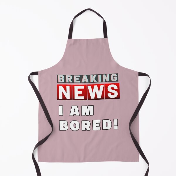 Item preview, Breaking News I Am Bored designed and sold by ViewerEqualsPhoton.