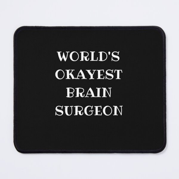 Item preview, Worlds Okayest Brain Surgeon designed and sold by Peter Stawicki.