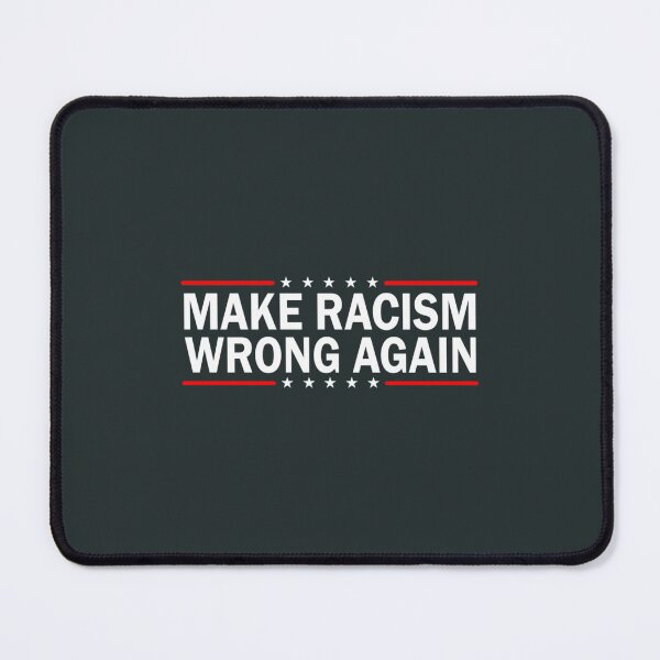 Item preview, MAKE RACISM WRONG AGAIN designed and sold by RiyadMahrez.