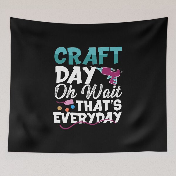 Item preview, Craft Day Oh Wait That’s Everyday | Crafty Person designed and sold by Dancing Dolphin Crafts.