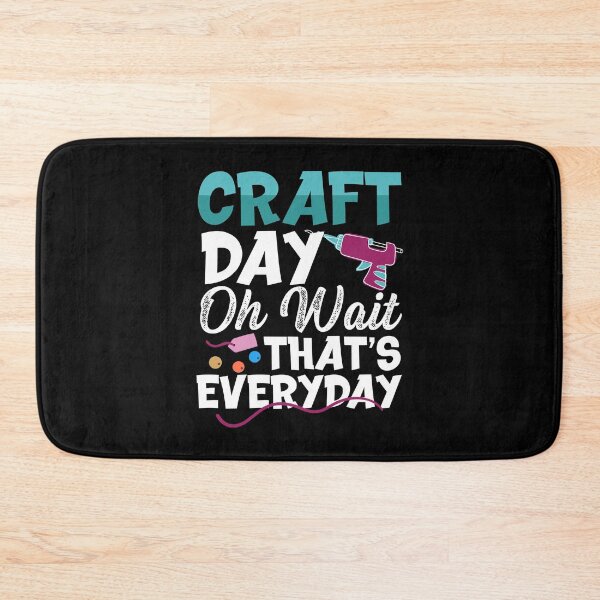 Item preview, Craft Day Oh Wait That’s Everyday | Crafty Person designed and sold by Dancing Dolphin Crafts.