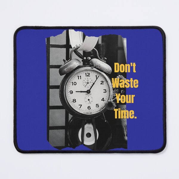 Item preview, Dont Waste Your Time designed and sold by Goeagle.