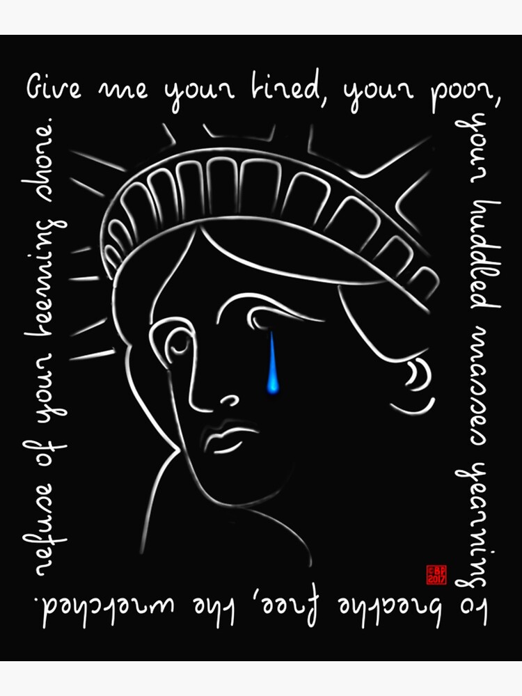"Statue of Liberty Crying with Quote Give me your tired your poor