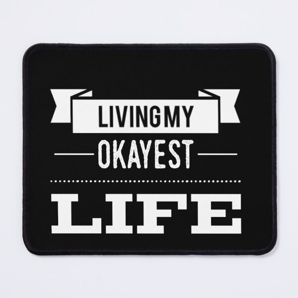 Item preview, Living My Okayest Life designed and sold by JOY STORE 45.