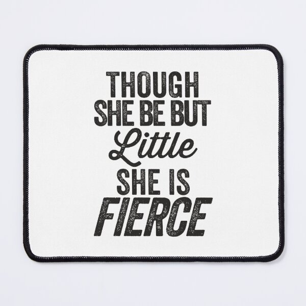 Item preview, Though She Be But Little She Is Fierce designed and sold by RiyadMahrez.