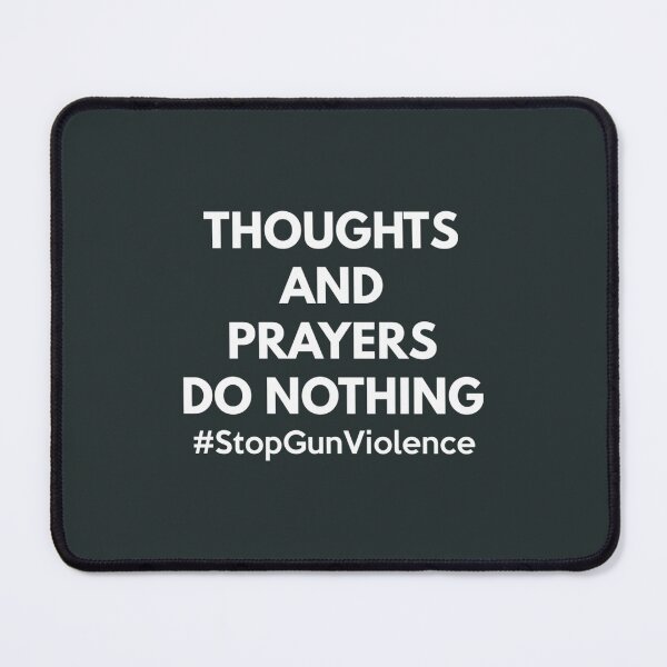 Item preview, Thoughts and Prayers Do Nothing designed and sold by RiyadMahrez.