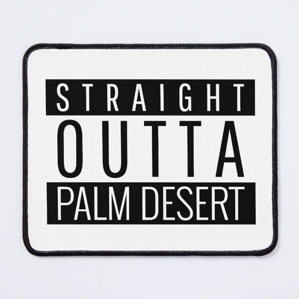 Item preview, Straight Outta Palm Desert California designed and sold by Teelogic.
