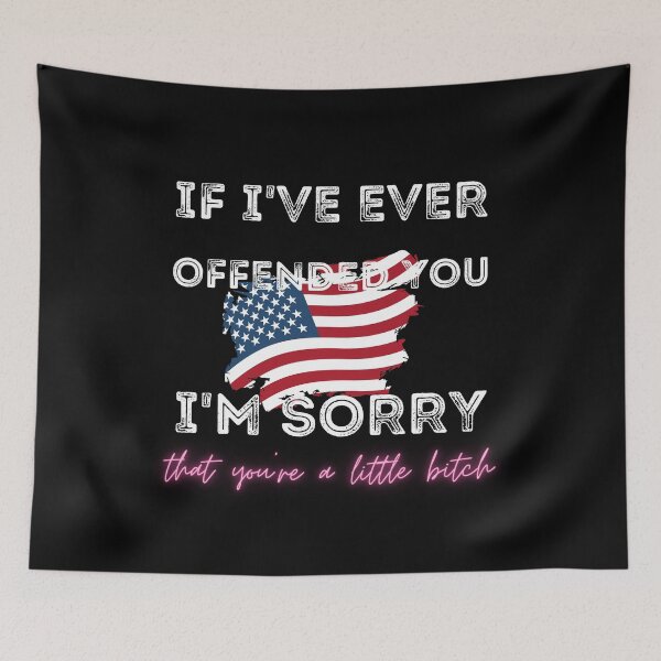 Item preview, If I've Ever Offended You, I'm Sorry That You Are A, Streak American Flag, Gift designed and sold by DKA-2ndBoy.