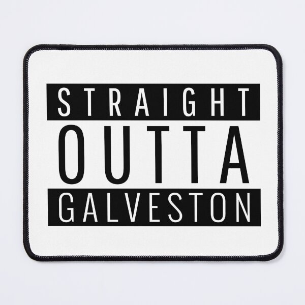Item preview, Straight Outta Galveston Texas designed and sold by Teelogic.