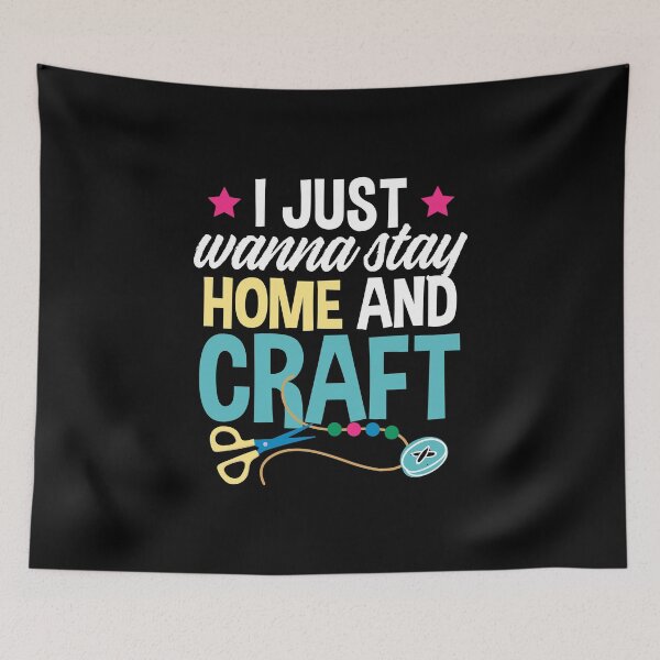 Item preview, I Just Wanna Stay Home and Craft | Crafting Introvert designed and sold by Dancing Dolphin Crafts.