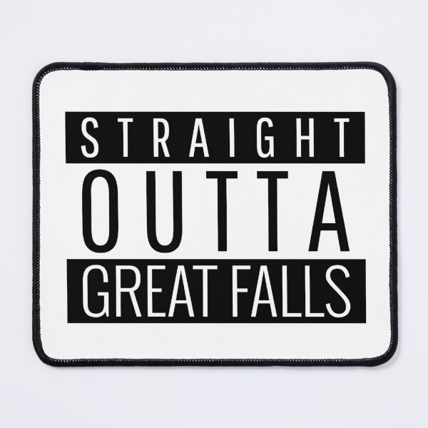 Item preview, Straight Outta Great Falls Montana designed and sold by Teelogic.