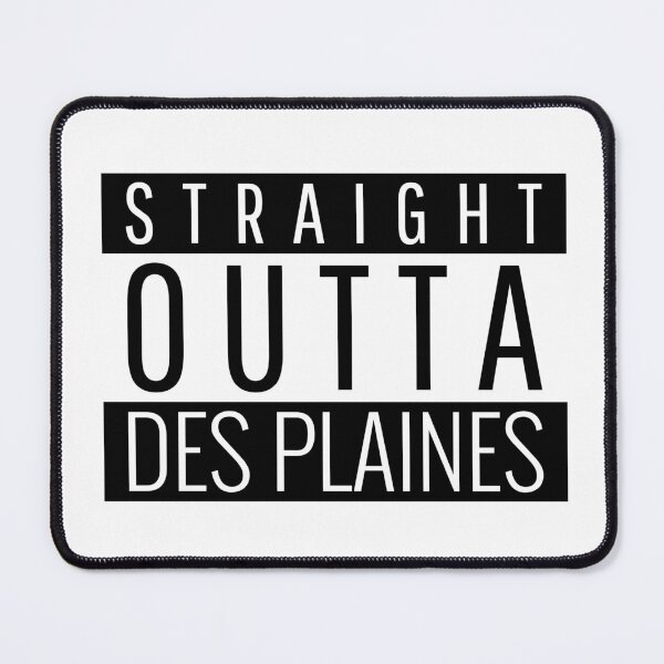 Item preview, Straight Outta Des Plaines Illinois  designed and sold by Teelogic.