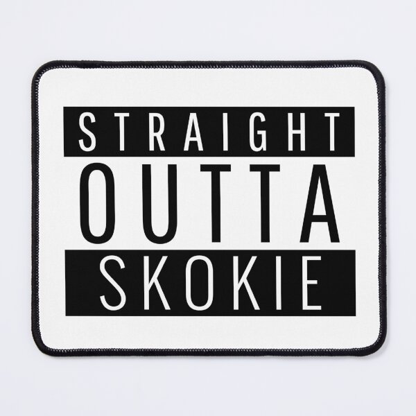 Item preview, Straight Outta Skokie Illinois  designed and sold by Teelogic.