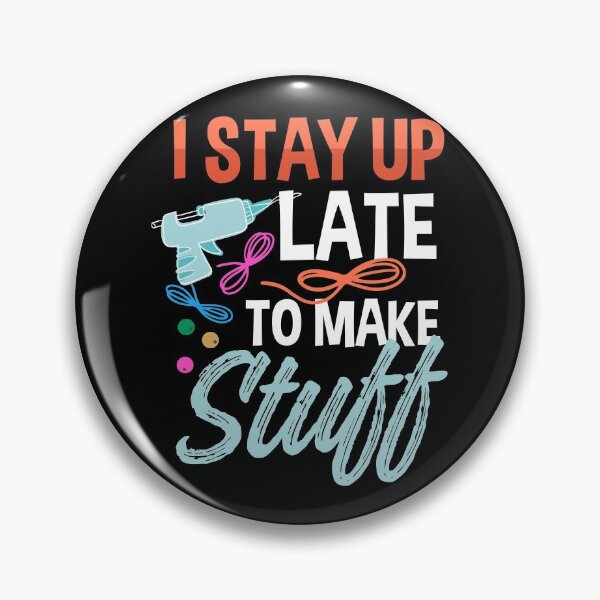 Item preview, I Stayed Up Late to Make Stuff | Late Night Crafting designed and sold by Dancing Dolphin Crafts.
