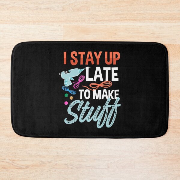 Item preview, I Stayed Up Late to Make Stuff | Late Night Crafting designed and sold by Dancing Dolphin Crafts.