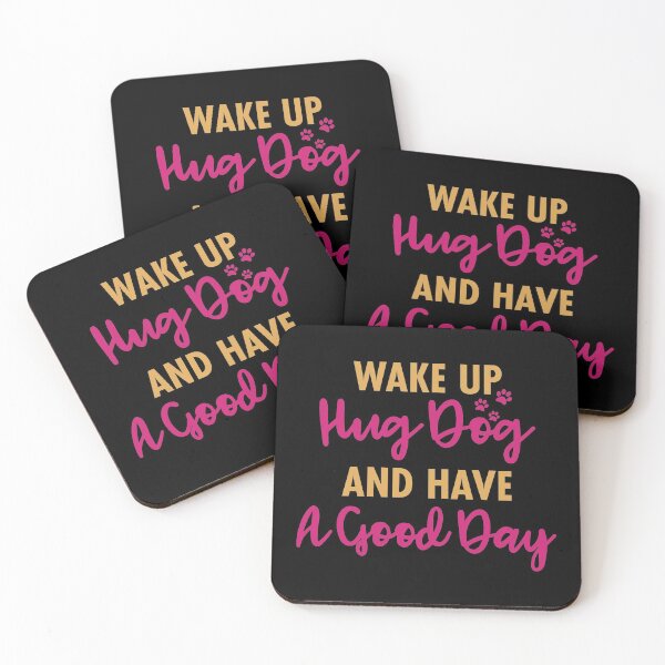 Item preview, Wake up hug dog and have a good day designed and sold by DahiyaTees.