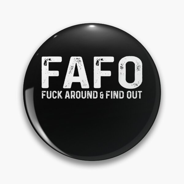 Item preview, Fuck Around And Find Ou FAFO FAFO FAFO designed and sold by Druss2Anato.
