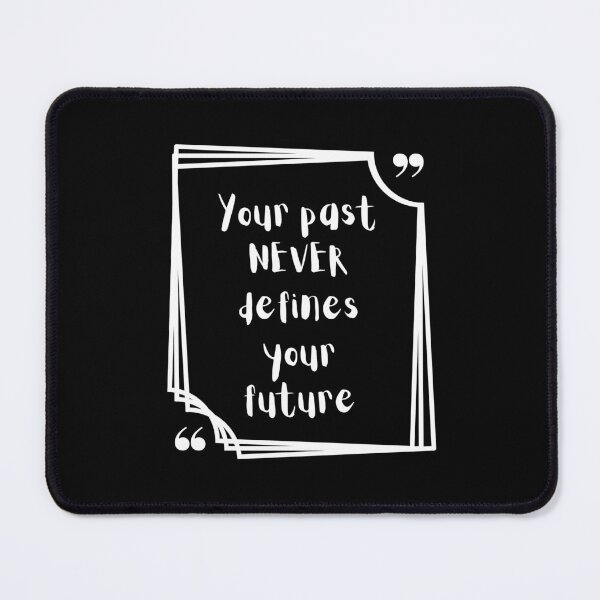 Item preview, Your past never defines your future designed and sold by Joel-QO.