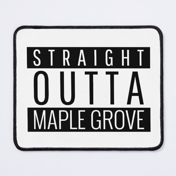 Item preview, Straight Outta Maple Grove Minnesota  designed and sold by Teelogic.