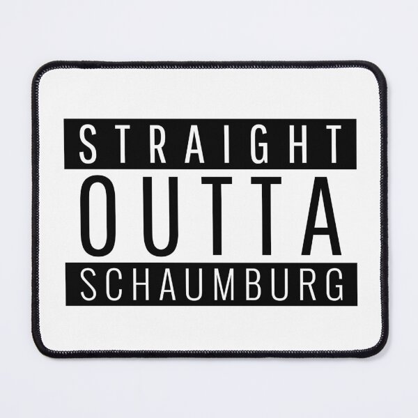 Item preview, Straight Outta Schaumburg Illinois designed and sold by Teelogic.