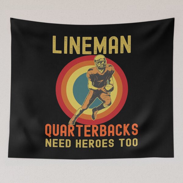 Item preview, Lineman Because Quarterbacks Need Heroes designed and sold by Fabvity.