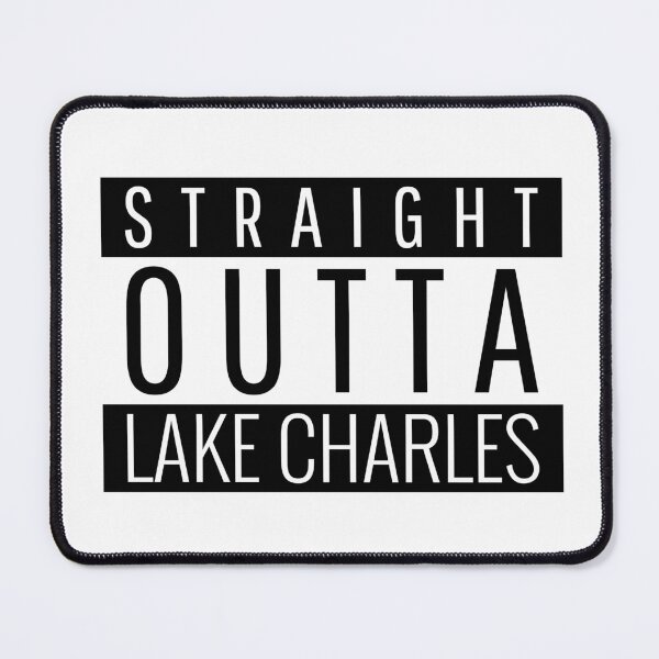 Item preview, Straight Outta Lake Charles Louisiana  designed and sold by Teelogic.
