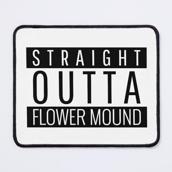 Item preview, Straight Outta Flower Mound Texas  designed and sold by Teelogic.