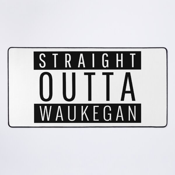 Item preview, Straight Outta Waukegan Illinois designed and sold by Teelogic.