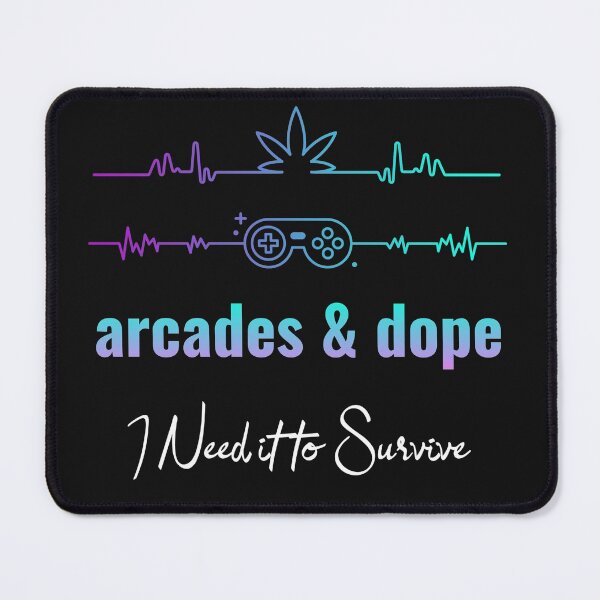 Item preview, Arcades & Dope! I need it to Survive! designed and sold by mkzmerch.