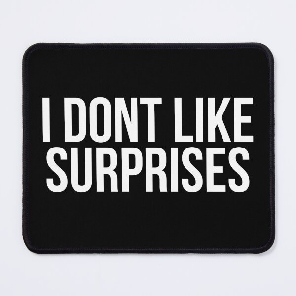 Item preview, I Don't Like Surprises designed and sold by BigMovesHustler.