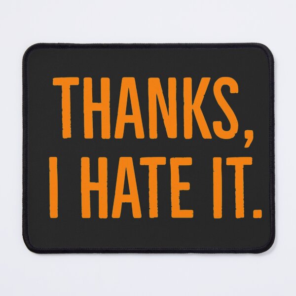 Item preview, Thanks I Hate It designed and sold by oxyten.