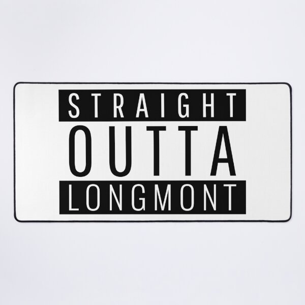 Straight Outta Longmont Colorado Desk Mat