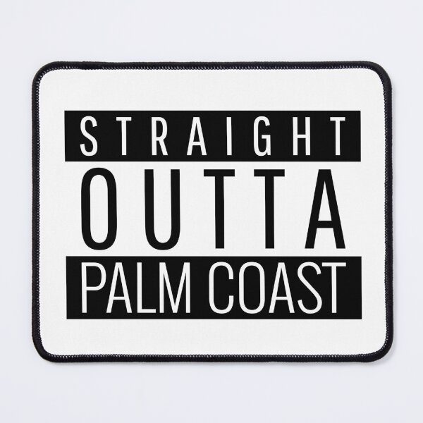 Item preview, Straight Outta Palm Coast Florida designed and sold by Teelogic.