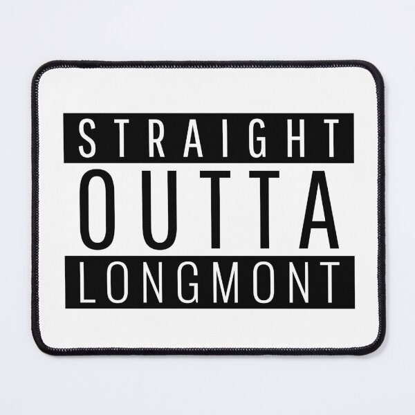 Item preview, Straight Outta Longmont Colorado designed and sold by Teelogic.