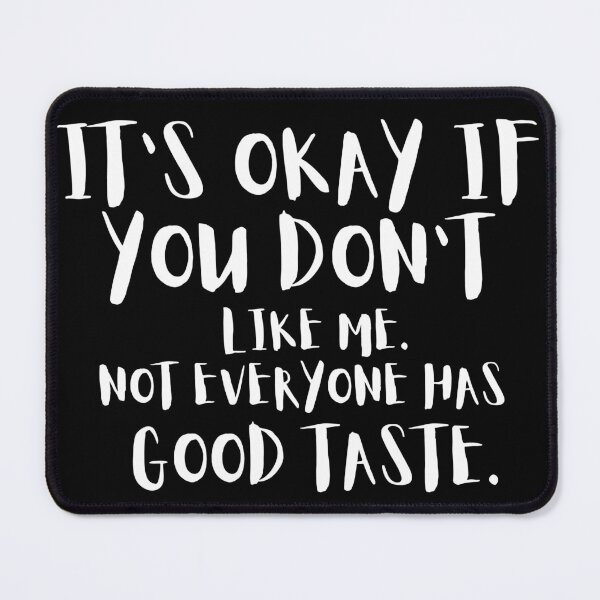 Item preview, its okay if you dont like me, not everyone has a good taste -tshirt designed and sold by Lv28021.