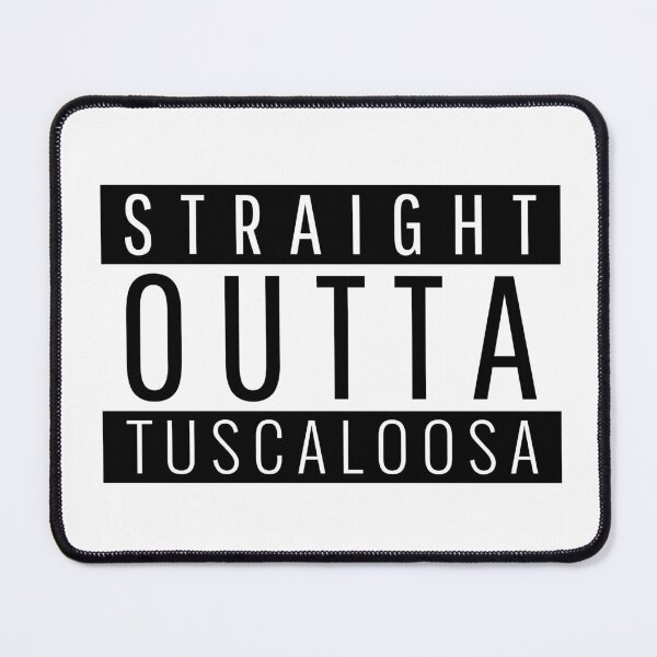 Item preview, Straight Outta Tuscaloosa Alabama designed and sold by Teelogic.
