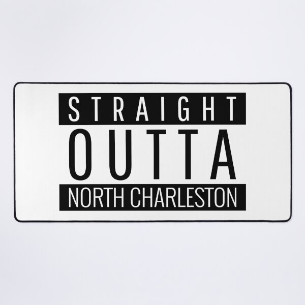 Item preview, Straight Outta North Charleston South Carolina  designed and sold by Teelogic.