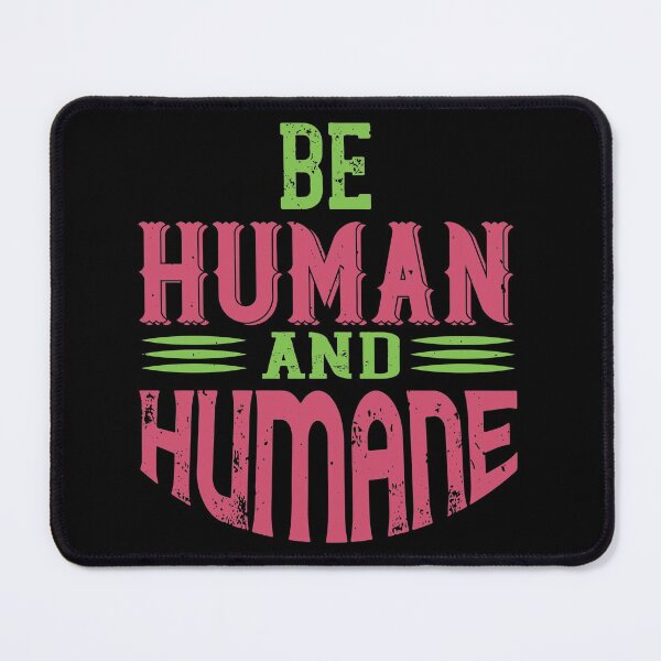 Item preview, Be Human And Humane designed and sold by JumboExclusive.