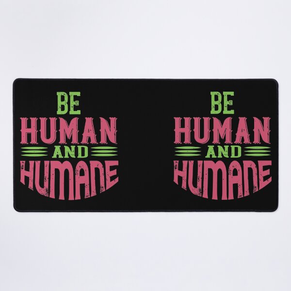 Item preview, Be Human And Humane designed and sold by JumboExclusive.