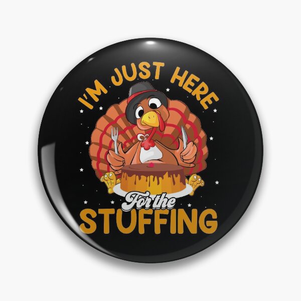 Item preview, I'm Just Here For The Stuffing, Thanksgiving 2021, Turkey Day 2021, Turkey Lover designed and sold by UrbanJupiter1.