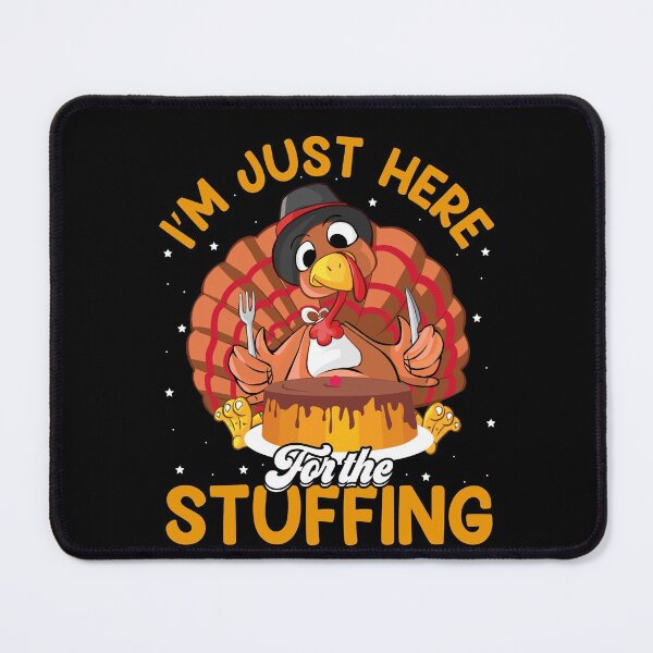 Item preview, I'm Just Here For The Stuffing, Thanksgiving 2021, Turkey Day 2021, Turkey Lover designed and sold by UrbanJupiter1.
