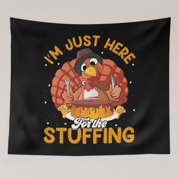 Item preview, I'm Just Here For The Stuffing, Thanksgiving 2021, Turkey Day 2021, Turkey Lover designed and sold by UrbanJupiter1.
