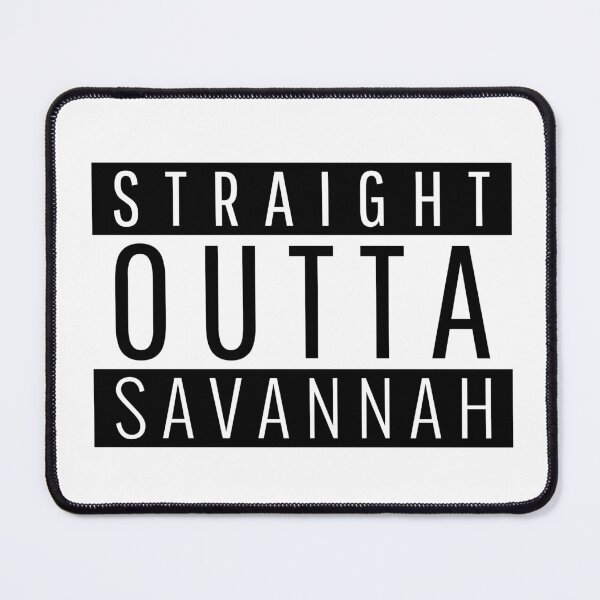Item preview, Straight Outta Savannah Georgia  designed and sold by Teelogic.