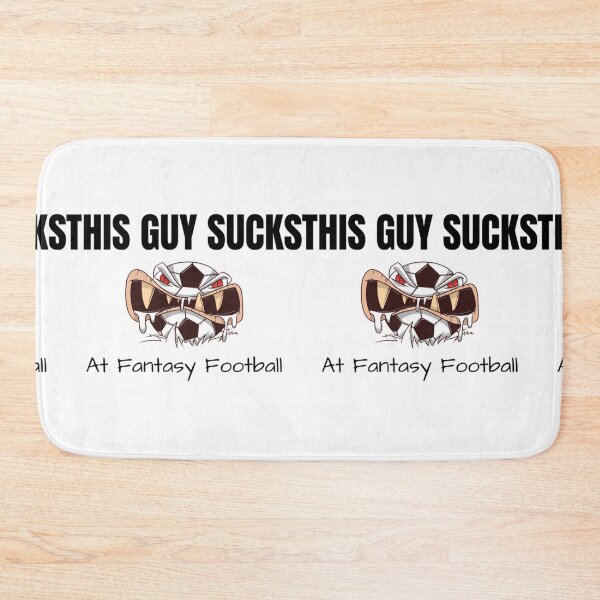 Item preview, This guys SUCKS at Fantasy Football designed and sold by ZellaZelans.