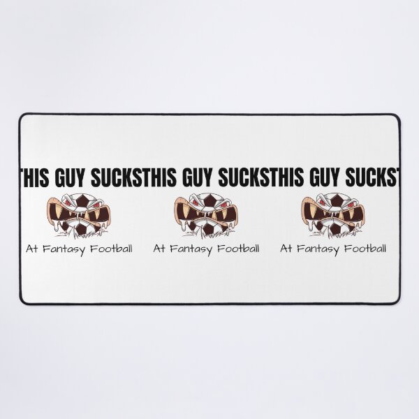 Item preview, This guys SUCKS at Fantasy Football designed and sold by ZellaZelans.